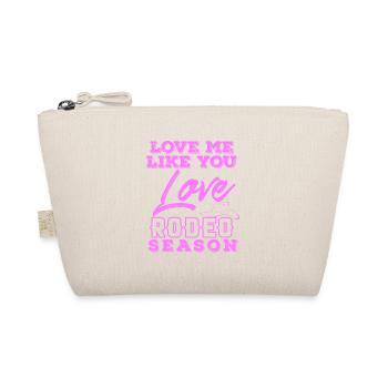 Love Me Like You Love Rodeo Season Cool T-Shirt - Organic Pouch - nature - Front