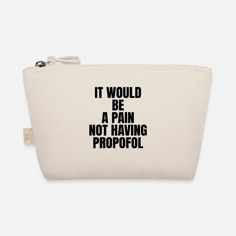 Funny propofol anesthesiologist anesthesia Organic Pouch
