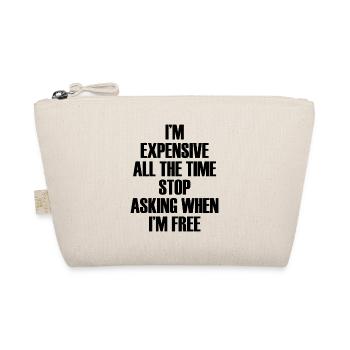 I'm Expensive All The Time Stop Asking When Im - Bio-Täschchen - Natur - Vorne