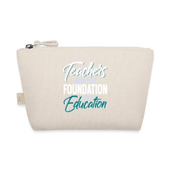 Teachers Are The Foundation Of Education Cool - Organic Pouch - nature - Front