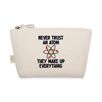 Never Trust An Atom. They Make Up Everything. - Organic Pouch - nature - Front