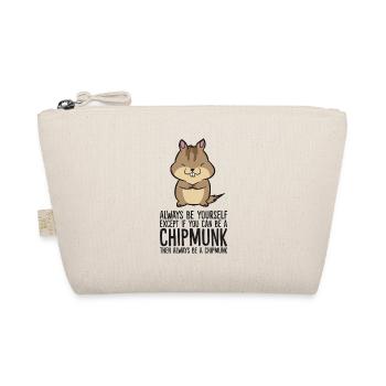 Always Be Yourself Unless You Can Be A Chipmunk - Organic Pouch - nature - Front