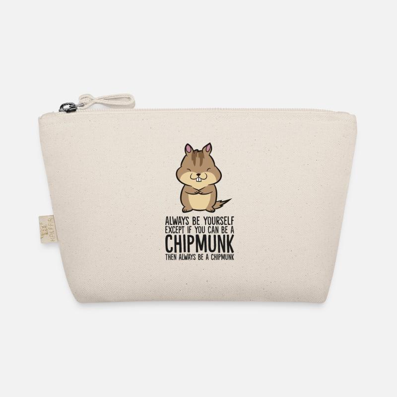 Always Be Yourself Unless You Can Be A Chipmunk Organic Pouch
