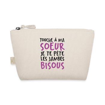Touche À Ma Soeur Je Te Pète Les Jambes Bisous - Trousse biologique - nature - Devant