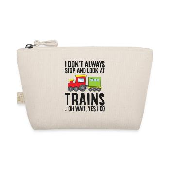 I Don't Always Stop And Look At Trains Oh Wait - Organic Pouch - nature - Front