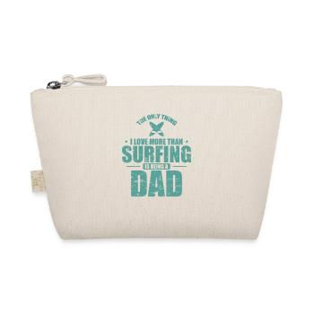 The Thing I Love more than Surfing is Being a Dad - Organic Pouch - nature - Front