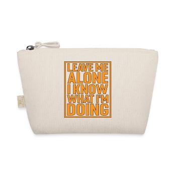 Leave Me Alone, I Know What I'm Doing 8 - Organic Pouch - nature - Front