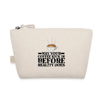 May Your Coffee Kick In Before Reality Does 30 - Organic Pouch - nature - Front