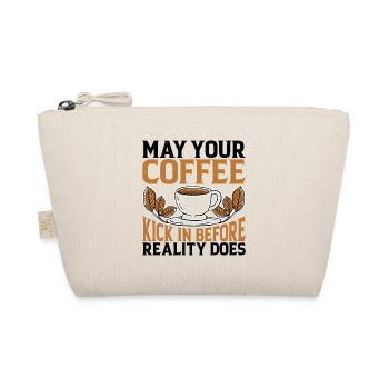 May Your Coffee Kick In Before Reality Does 29 - Organic Pouch - nature - Front