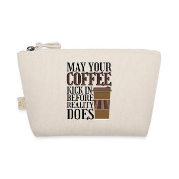 May Your Coffee Kick In Before Reality Does 31 - Organic Pouch - nature - Front
