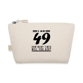 I am 49 – 49th birthday gift - Organic Pouch - nature - Front