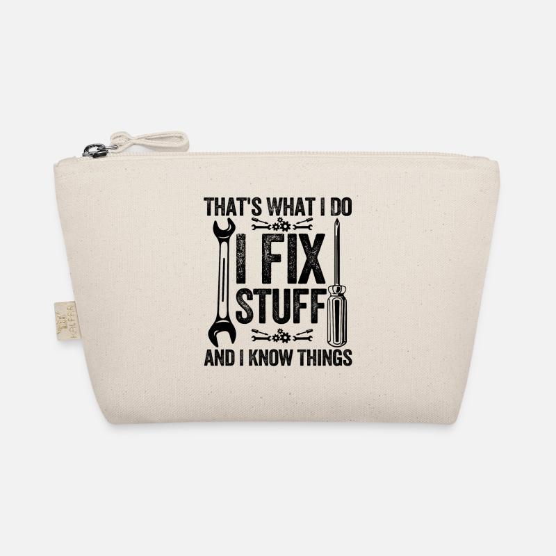 That's what i do i fix stuff and i know things Organic Pouch