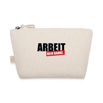 Arbeit nein Danke - Bio-Täschchen - Natur - Vorne