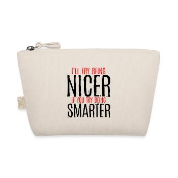 I'll Try Being Nicer If You Try Being Smarter 3 - Bio-Täschchen - Natur - Vorne