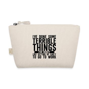 I've Done Some Terrible Things For Money 3 - Organic Pouch - nature - Front