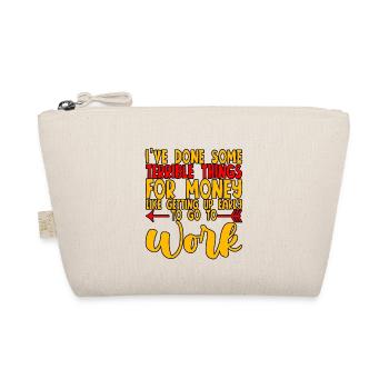 I've Done Some Terrible Things For Money 4 - Organic Pouch - nature - Front