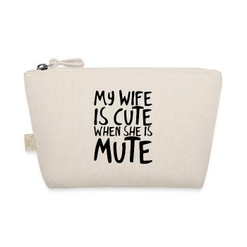 My Wife Is Cute When She Is Mute - Organic Pouch - nature - Front