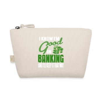 I Know I'm Good In Banking & I'll Keep It That Way - Bio-Täschchen - Natur - Vorne