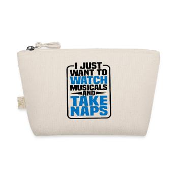 I Just Want To Watch Musicals And Take Naps - Bio-Täschchen - Natur - Vorne