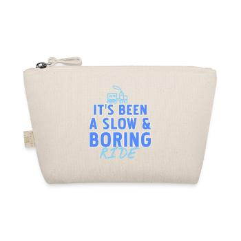 It's Been A Slow & Boring Ride Funny T-Shirt - Organic Pouch - nature - Front