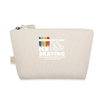 You Probably Won't Like Me And I'm Ok With That Ic - Organic Pouch - nature - Front