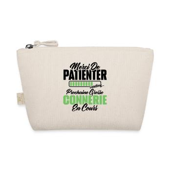 Humour cadeau prochaine grosse connerie en cours - Trousse biologique - nature - Devant