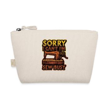 Sorry I Can't I'm Sew Busy Quilter Sewing - Organic Pouch - nature - Front