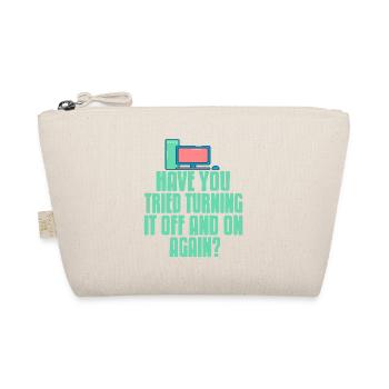 Have You Tried Turning It Off & On Again? Funny - Organic Pouch - nature - Front
