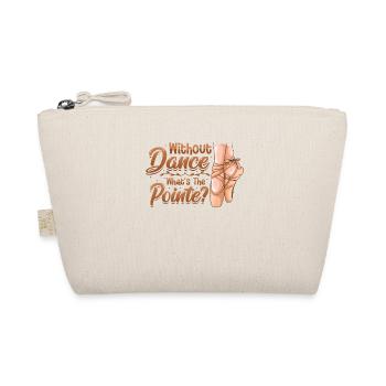 Without Dance Is The Punchline Classical Ballet. - Organic Pouch - nature - Front