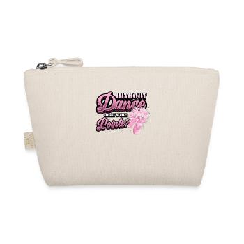 Without Dance Is The Punchline Classical Ballet. - Organic Pouch - nature - Front