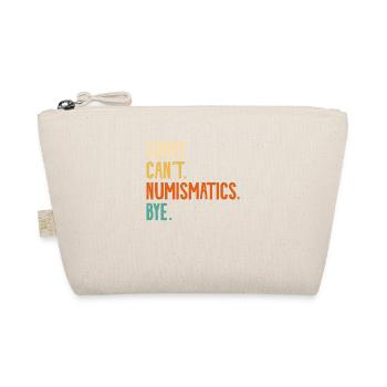 Sorry Can't Numismatics Bye Coin Collector - Organic Pouch - nature - Front