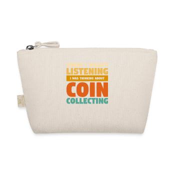 Sorry I Wasn't Listening I Was Thinking About Coin - Organic Pouch - nature - Front