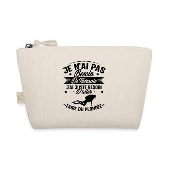 J'ai juste besoin d'aller faire du plongée - Trousse biologique - nature - Devant