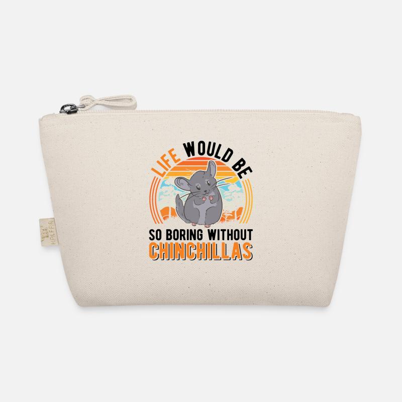 Life would be so boring without Chinchillas Organic Pouch