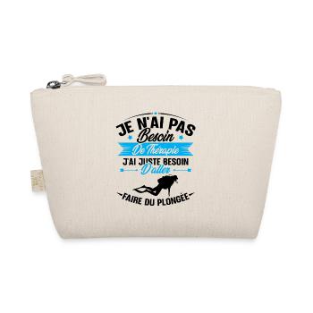 J'ai juste besoin d'aller faire du plongée - Trousse biologique - nature - Devant