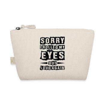 Sorry I Rolled My Eyes Out Loud Again 2 - Bio-Täschchen - Natur - Vorne