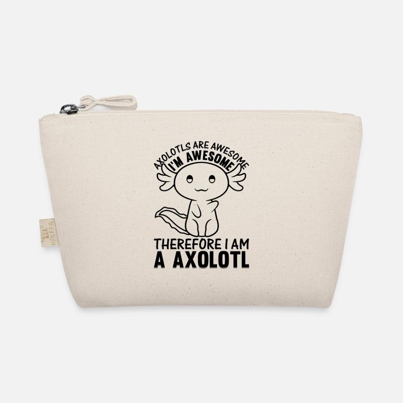 Axolotls are awesome i'm awesome therefore i am a Organic Pouch