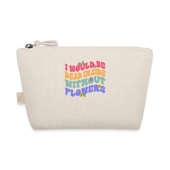 Without flowers I would be dead inside Botanical - Organic Pouch - nature - Front