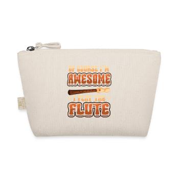 Bien sûr que je suis fantastique, je joue de la flûte. - Trousse biologique - nature - Devant