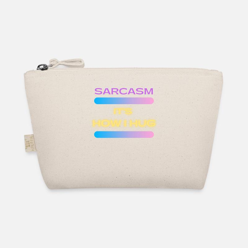 Sarcasm It s How I Hug Trending Ironic Saying Organic Pouch