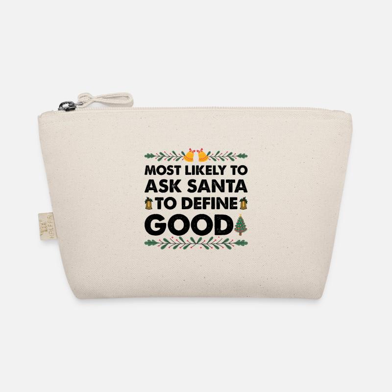 Most Likely To Ask Santa To Define Good Christmas Organic Pouch