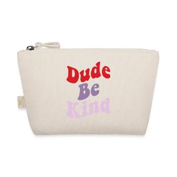 Dude Be Kind No Bullying - Organic Pouch - nature - Front