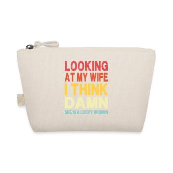 Looking at my Wife she is a Lucky Woman - Funny - Organic Pouch - nature - Front