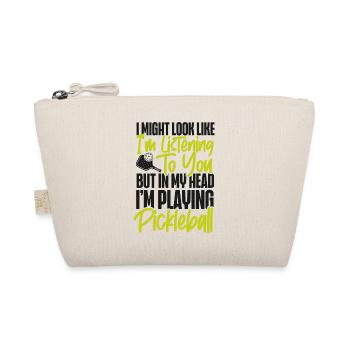 Pickleball I Might Look Like I'm - Organic Pouch - nature - Front