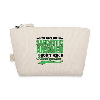 If You Don't Want A Sarcastic Answer 7 - Organic Pouch - nature - Front