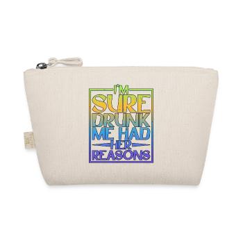 I'm Sure Drunk Me Had Her Reasons 5 - Organic Pouch - nature - Front