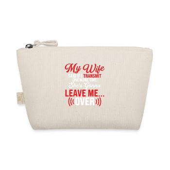 My wife said if I transmit one more time Operator - Bio-Täschchen - Natur - Vorne