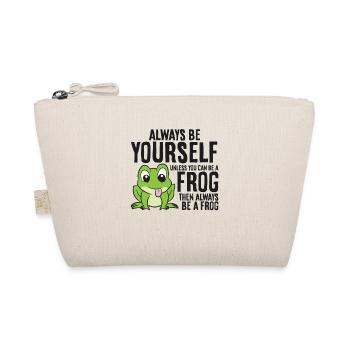 Always Be Yourself Unless You Can Be A Frog - Organic Pouch - nature - Front