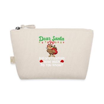 Dear Santa Before I Explain How Much Do You Know - Organic Pouch - nature - Front