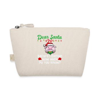 Dear Santa Before I Explain How Much Do You Know - Organic Pouch - nature - Front